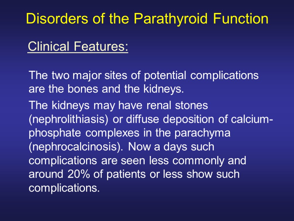 Disorders of the Parathyroid Function The two major sites of potential complications are the